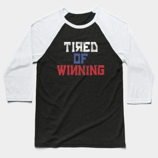 Tired of Winning Baseball T-Shirt